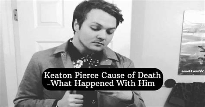 Keaton Pierce Cause of Death, How did Keaton Pierce Die?